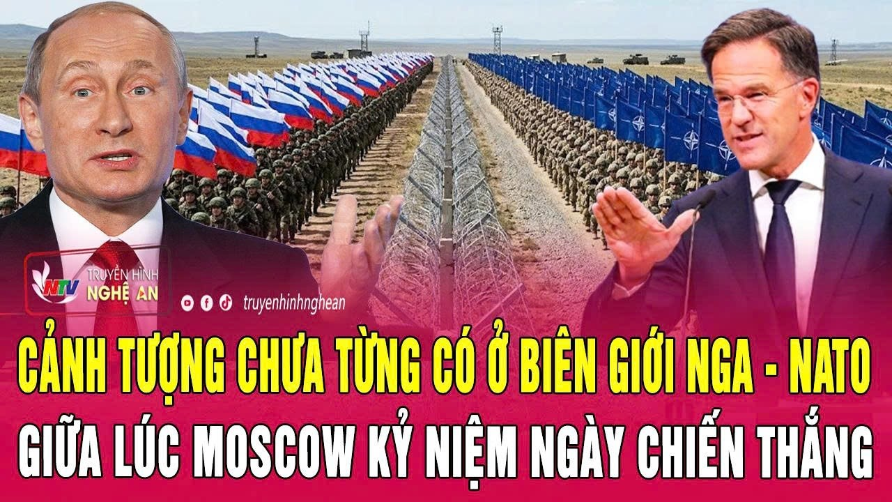 Cảnh tượng chưa từng có ở biên giới Nga – NATO giữa lúc Moscow kỷ niệm Ngày Chiến thắng