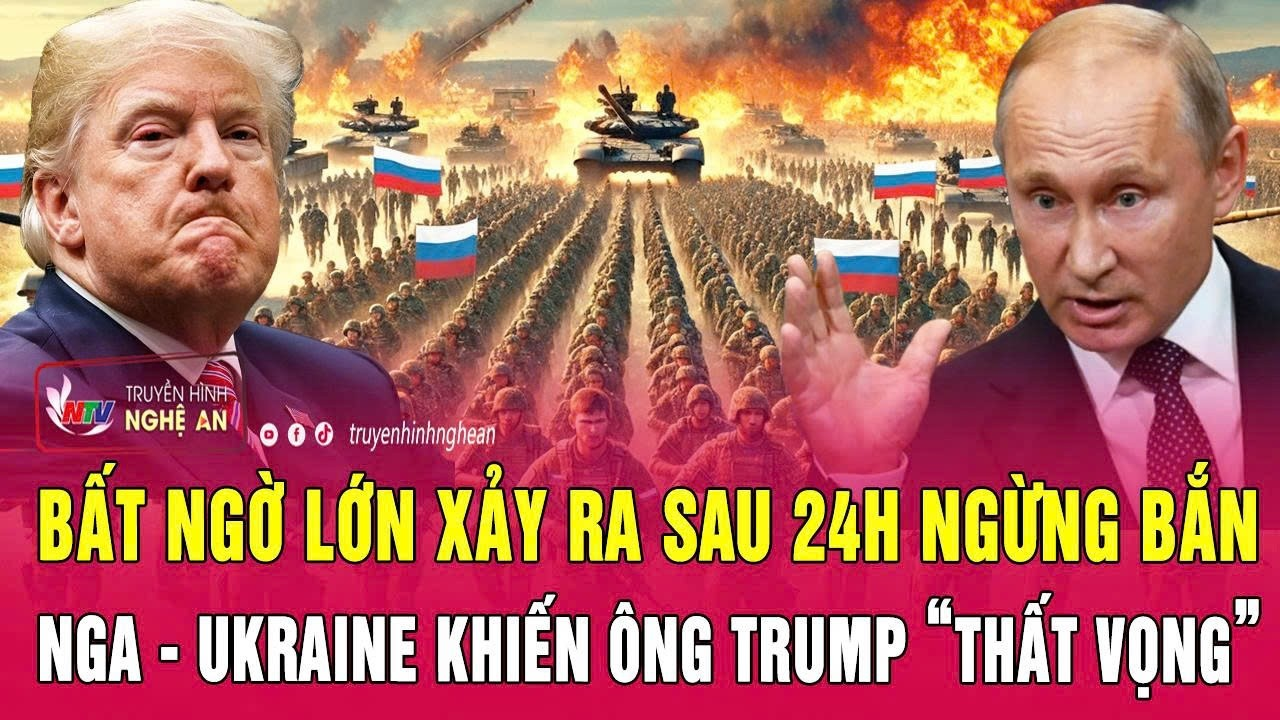 Bất ngờ lớn xảy ra sau 24h ngừng bắn, Nga – Ukraine khiến ông Trump “thất vọng”