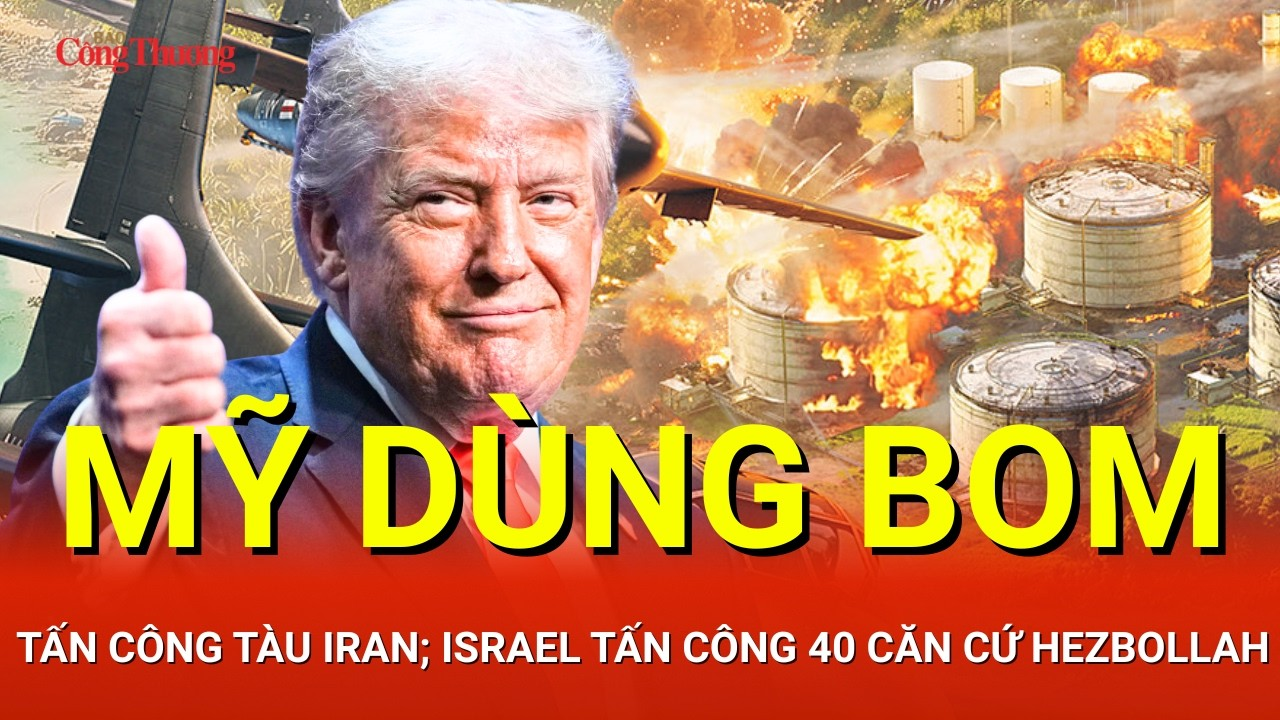 CHIẾN SỰ TRUNG ĐÔNG SÁNG 11/5: Mỹ dùng bom trơ tấn công tàu Iran;Israel tấn công 40 căn cứ Hezbollah