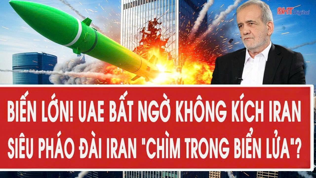 Tâm điểm 12/5: Biến lớn! UAE bất ngờ không kích Iran, siêu pháo đài Iran “chìm trong biển lửa”?