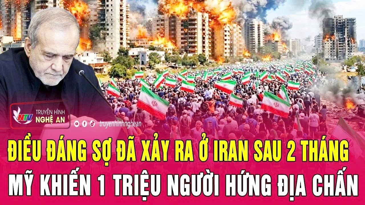 Thời sự quốc tế 12/5:Điều đáng sợ đã xảy ra ở Iran sau 2 tháng, Mỹ khiến 1 triệu người hứng địa chấn