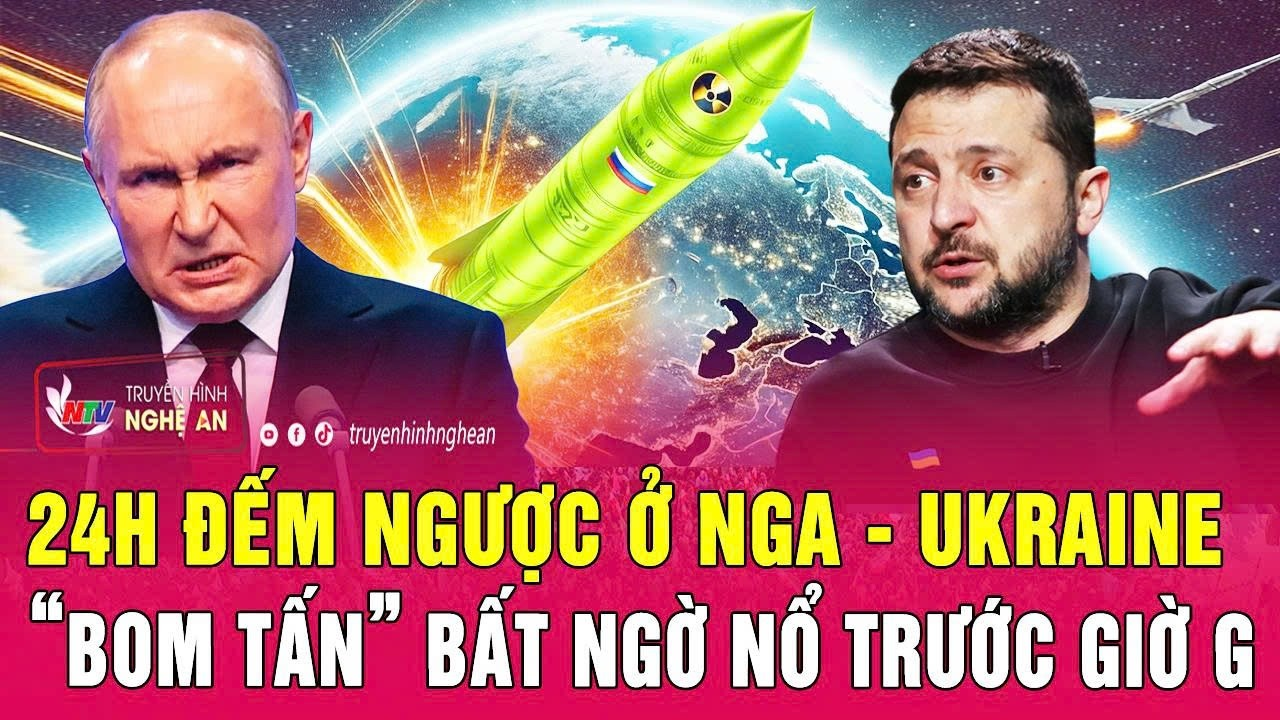 Chiến sự Ukraine: 24h đếm ngược ở Nga – Ukraine, “bom tấn” bất ngờ nổ trước giờ G