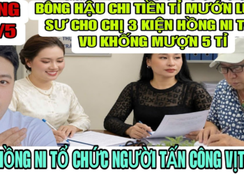 Bông Hậu Chi Tiền Tỉ Để Mướn Luật Sư Cho Chị 3 Kiện Hồng Ni Vu Khống Mượn 5 & Tổ Chức Tấn Công Người