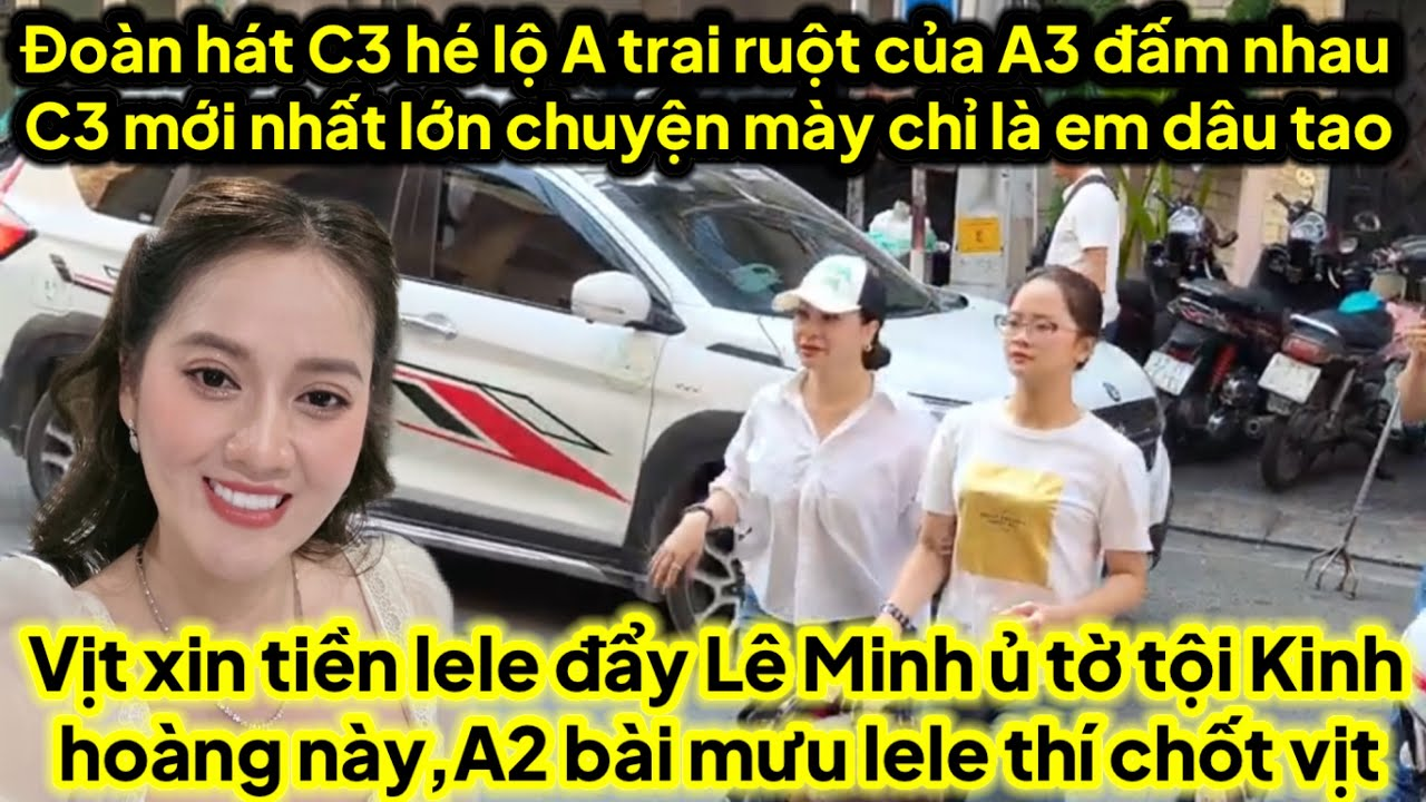 Đoàn hát C3 hé lộ A trai ruột A3 đấm chị 3 bung bét lớn chuyện mày chỉ là e dâu,A2 đẩy vịt thí chốt
