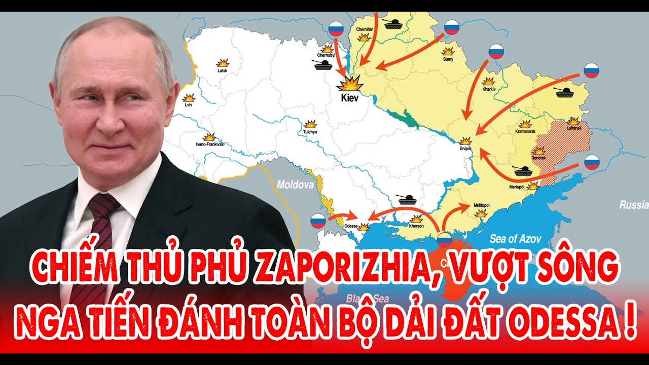 Chiến lược của Nga tại Zaporizhzhia, vượt sông Dnipro chiếm toàn bộ các tỉnh miền Nam Kherson Odessa