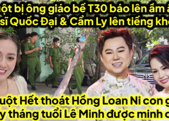 Chuột bị T30 báo lên ầm ầm ca sĩ Quốc Đại Cẩm Ly lên tiếng khét HL Ni con gái Lê Minh được minh oan