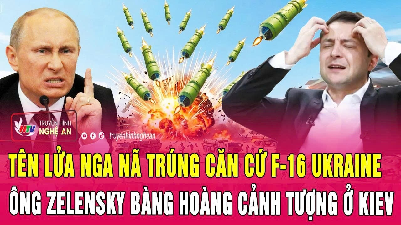Thời sự 15/5: Tên lửa Nga nã trúng căn cứ F-16 Ukraine, ông Zelensky bàng hoàng cảnh tượng ở Kiev