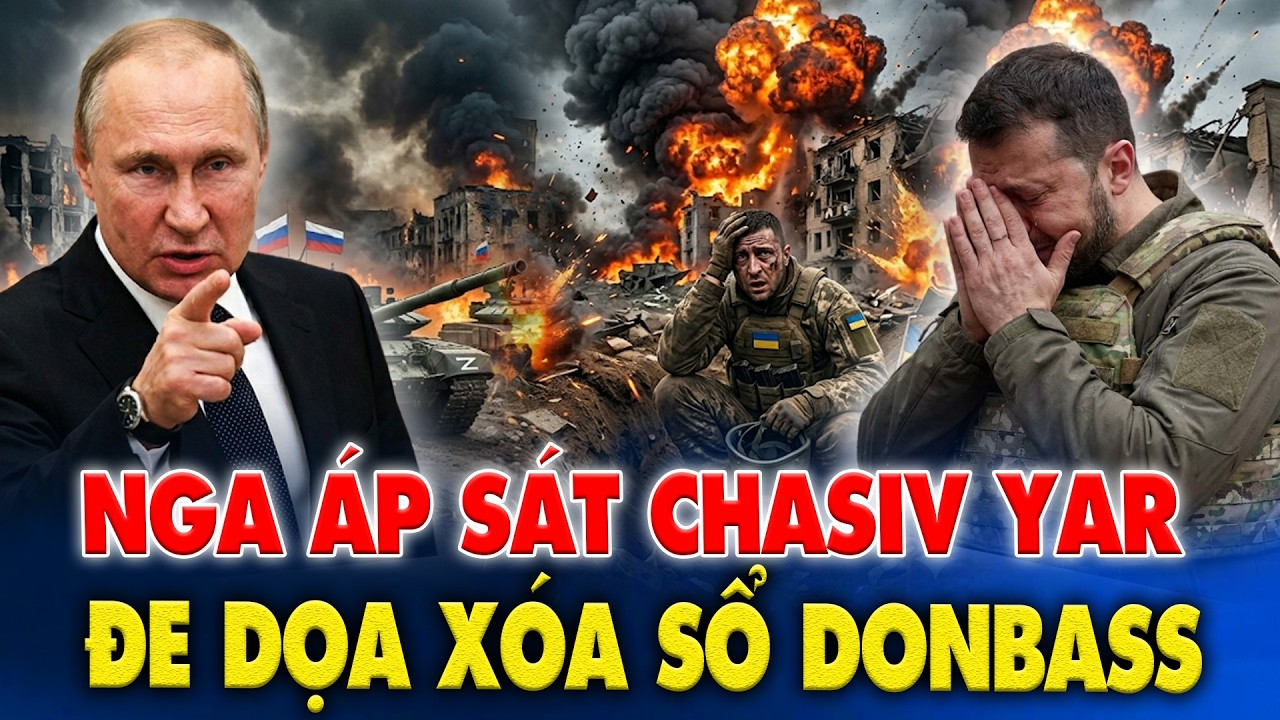 Nga Tràn Biển Người Áp Sát Chasiv Yar, Đe Dọa Xóa Sổ Donbass!