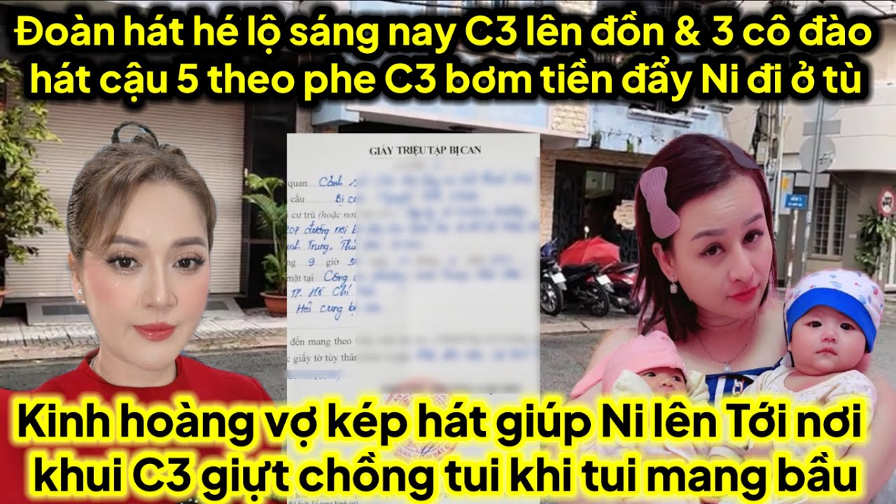 Sáng sớm vịt cá C3 lên đồn & 3 cô đào hát bơm tiền lo luật sư đẩy Ni đi tù,vợ kép hát giúp Ni bụp C3