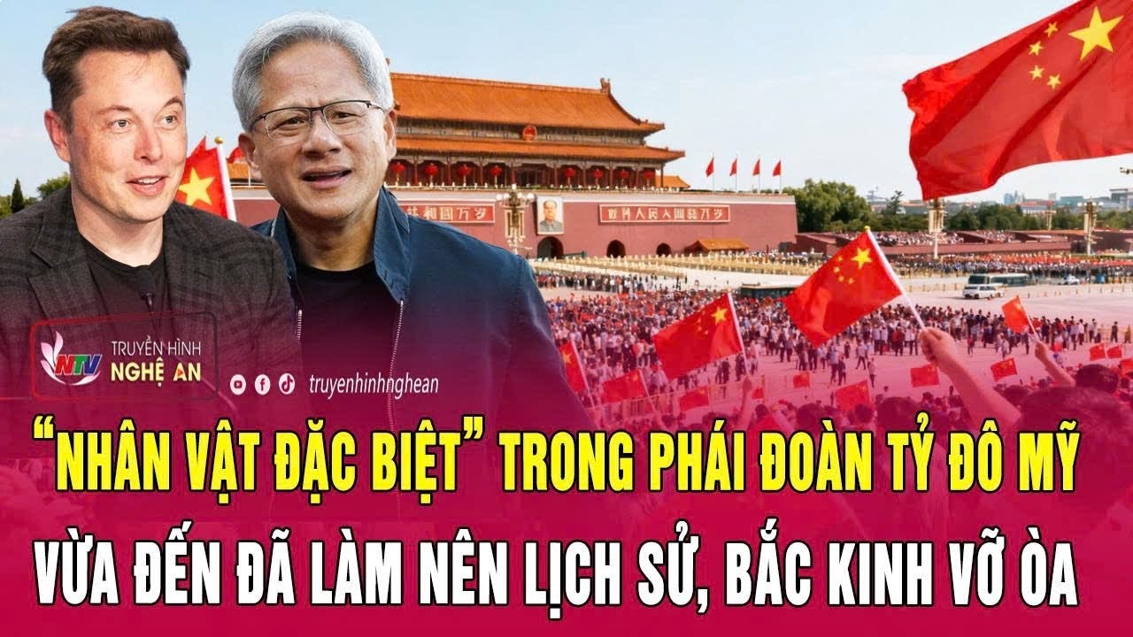 Thời sự 16/5:“Nhân vật đặc biệt” trong phái đoàn tỷ đô Mỹ vừa đến đã làm nên lịch sử, Bắc Kinh vỡ òa