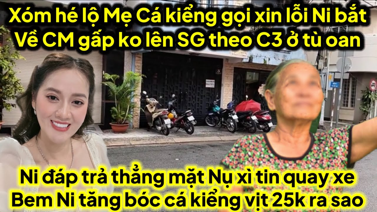 Xóm hé lộ mẹ cá kiểng gọi lên gặp Xin Lỗi Ni bắt cá về CM gấp ko lên SG theo C3 ủ tờ oan vụ ghen A3