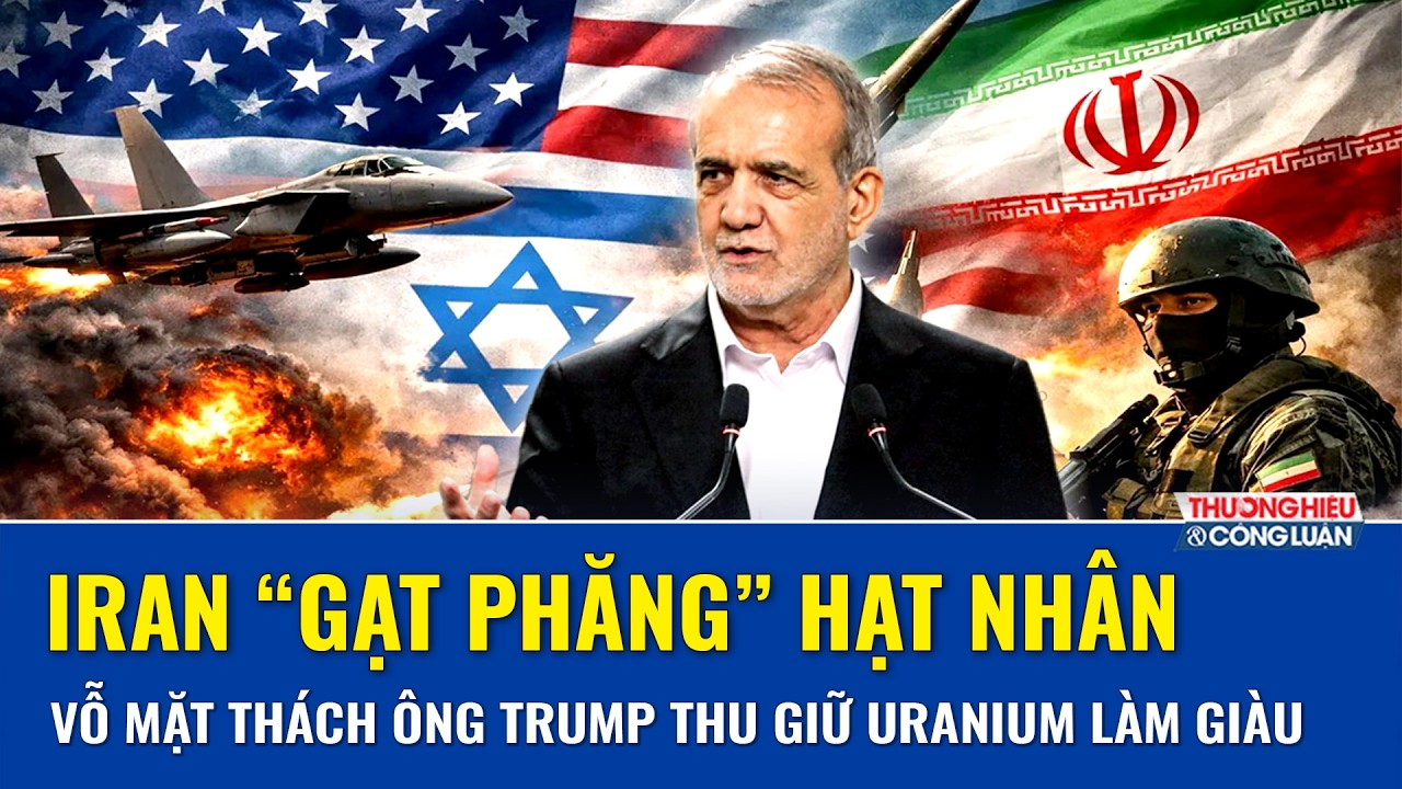 Iran “gạt phăng” hạt nhân khỏi đàm phán, “vỗ mặt” thách thức ông Trump thu giữ uranium làm giàu