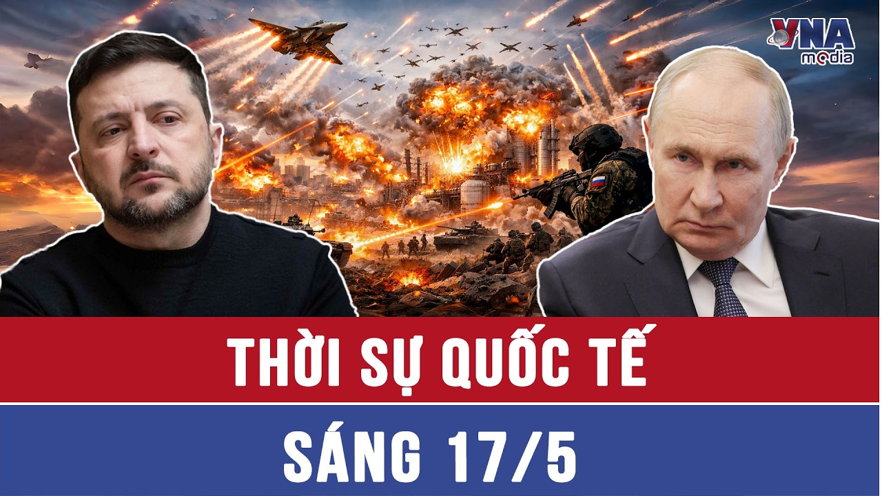 Thời sự Quốc tế sáng 17/5: Nga đánh chậm mà chắc, Ukraine gay go ở 2 điểm nóng Donetsk, Kharkov