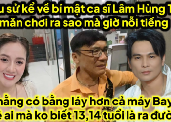 Cậu ruột Hồng loan kể bí mật ca sĩ Lâm Hùng ăn chơi ra sao mà giờ nỗi tiếng có bằng láy hơn máy bay