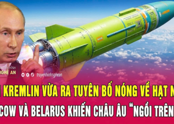 Điện Kremlin vừa ra tuyên bố nóng về hạt nhân; Moscow và Belarus khiến châu Âu “ngồi trên lửa”
