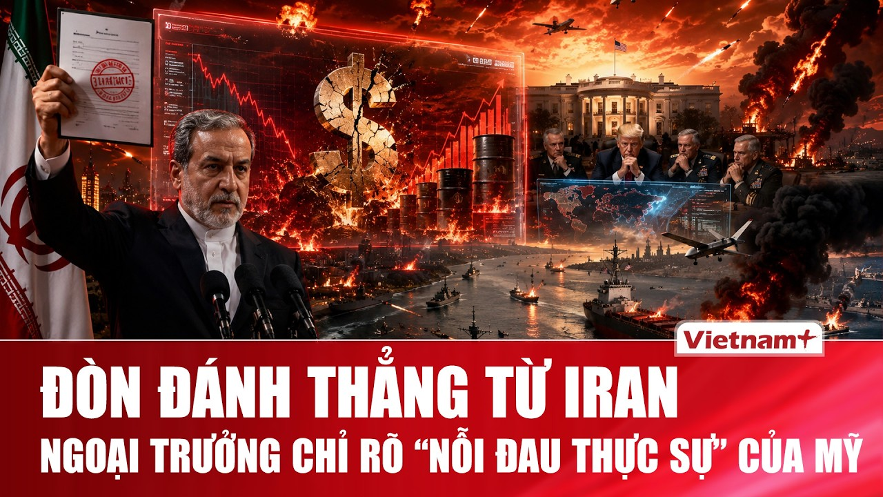Thời sự quốc tế sáng 19/5: Iran “đánh thẳng” Mỹ bằng tuyên bố chiến tranh, cảnh báo cú sốc “thực sự”