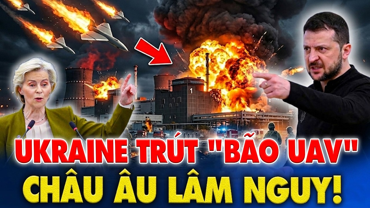Ukraine Trút “Bão UAV” Sát Vách ZNPP! Kích Hoạt Ác Mộng Hạt Nhân Nuốt Chửng Cả Châu Âu!