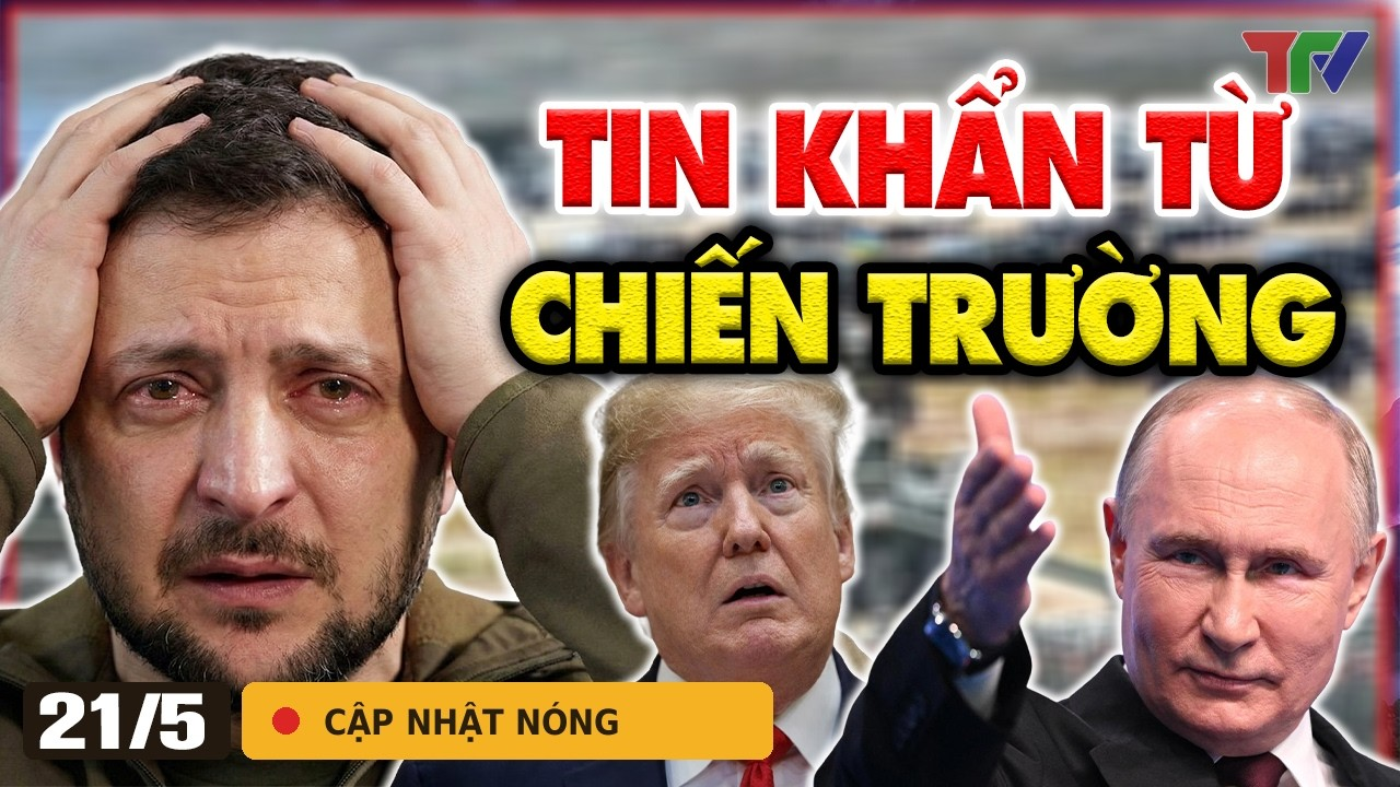 Điểm nóng 21/5: Sáng nay Ukraine nhận tin “sốc toàn tập” từ chiến trường, thời khắc cuối ở Pokrovsk