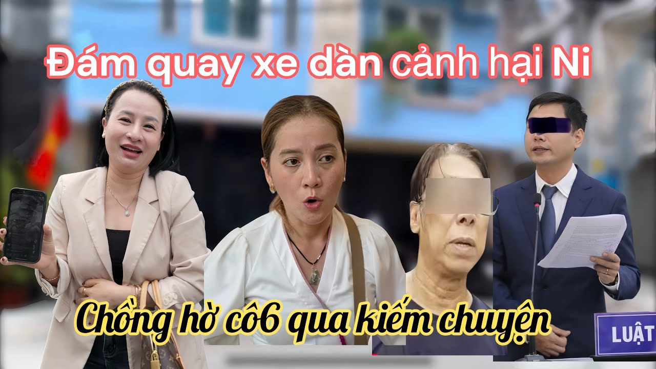 Hồng Loan Tá Hoả Chồng Hờ Cô 6 Qua Nhà Kiếm Chuyện Đàn Em Chi 3 Dàn Cảnh Phá Ni Huy Lê