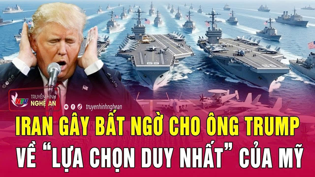 Thời sự quốc tế 25/5: Iran gây bất ngờ cho Tổng thống Trump về “lựa chọn duy nhất” của Mỹ
