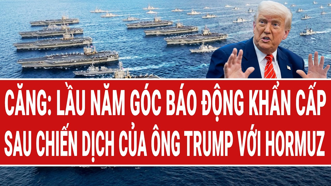 Điểm nóng thế giới 5/5: Căng: Lầu năm góc báo động khẩn cấp sau chiến dịch ông Trump với Hormuz