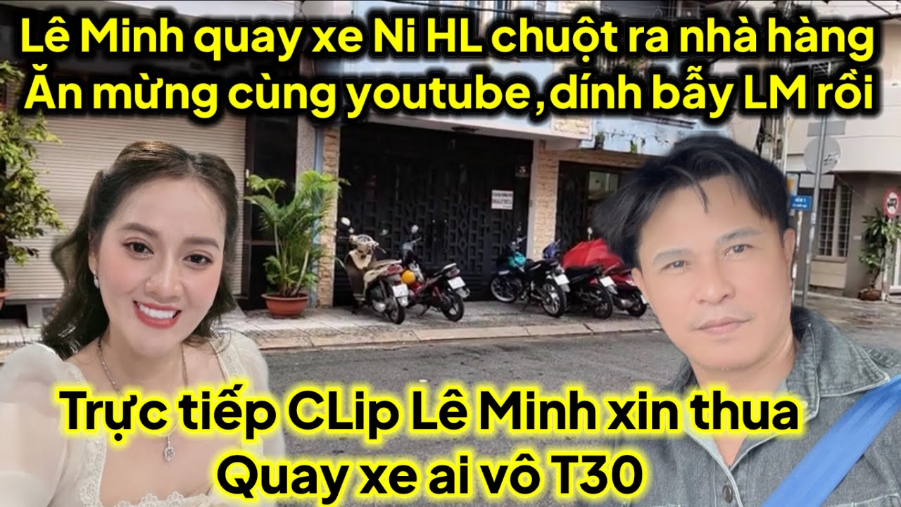 Trực tiếp Lê Minh quay xe Ni HL chuột ra nhà hàng ăn mừng ai vô T30 dính bẫy LM ra sao