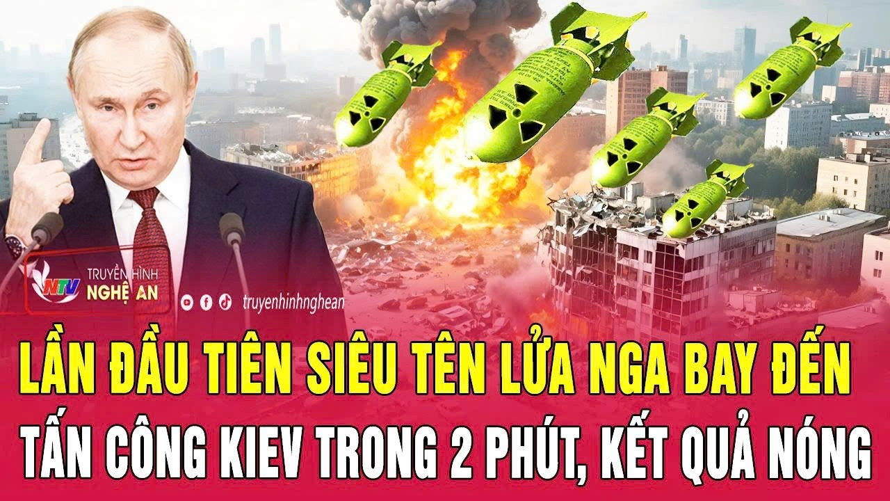 Lần đầu tiên siêu tên lửa Nga bay đến tấn công Kiev trong 2 phút, kết quả nóng