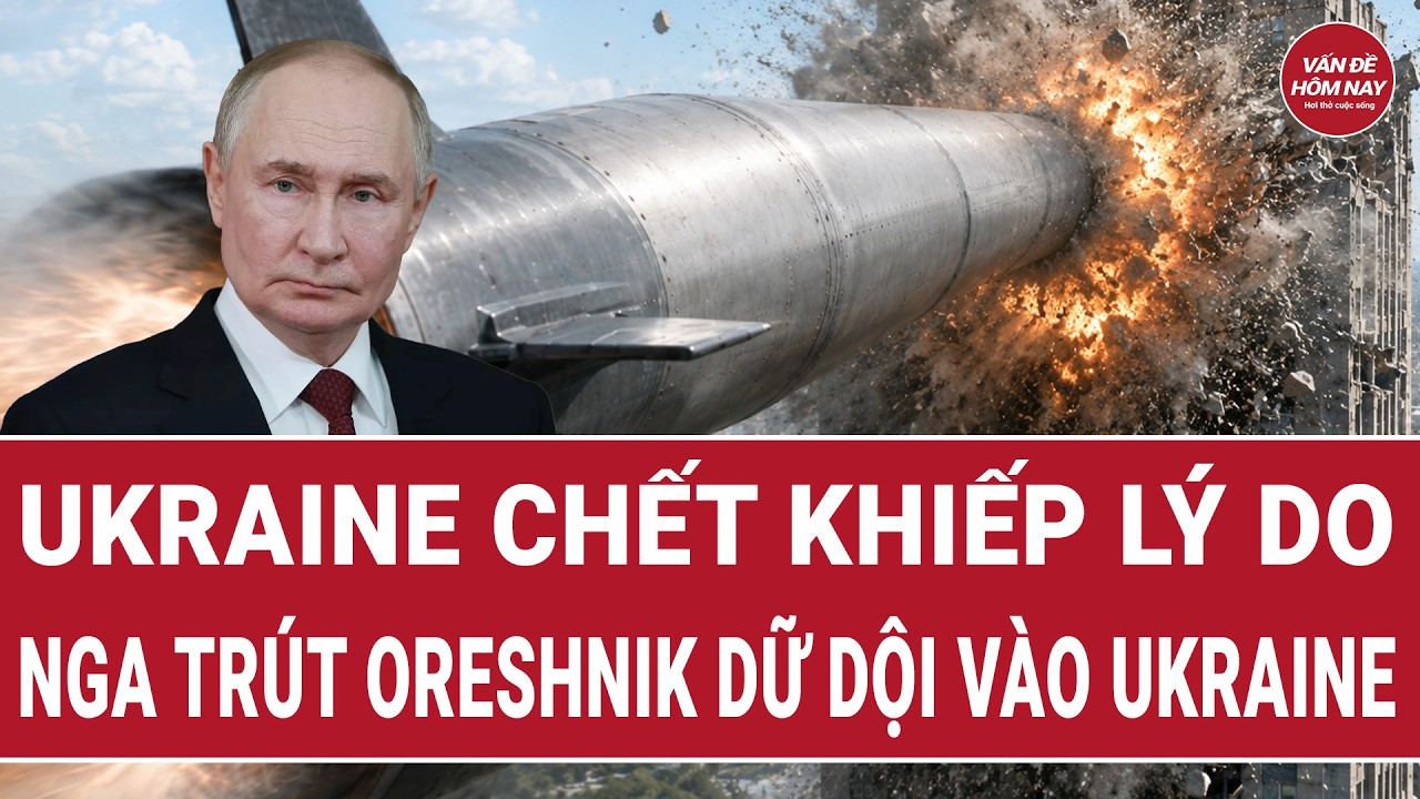 Lý do Nga phóng Oreshnik dữ dội vào Ukraine, loạt mục tiêu tan nát