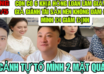 Con Cô 6 Khịa Hồng Loan Làm Giấy Tờ Giả Nên Không Dám Đưa Cho Mẹ Con Cô 6 Đi Giám Định