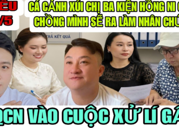 Cá Cảnh Xúi Chị Ba Kiện Hồng Ni Giật Chồng Mình Sẽ Làm Nhân Chứng
