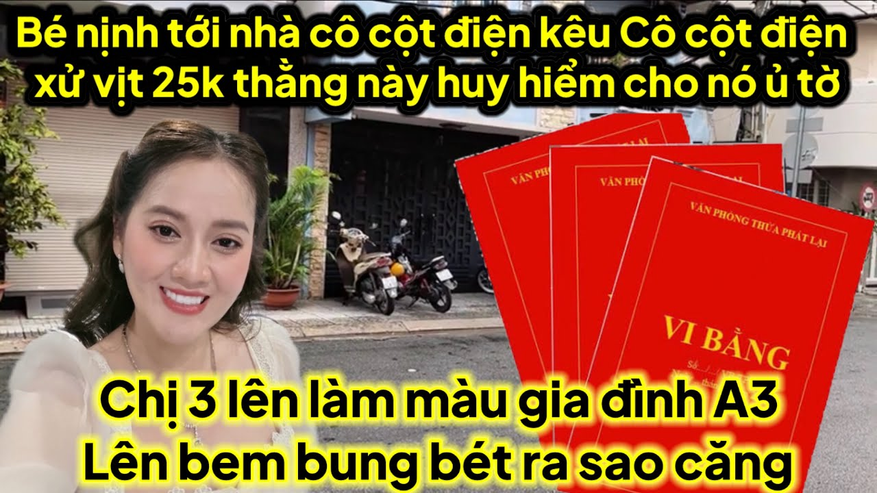 Bé nịnh lên CA về tới nhà kêu cô cột điện đưa vịt 25k đi ủ tờ ko tha cho nó ra sao c3 bị GĐ A3 bem