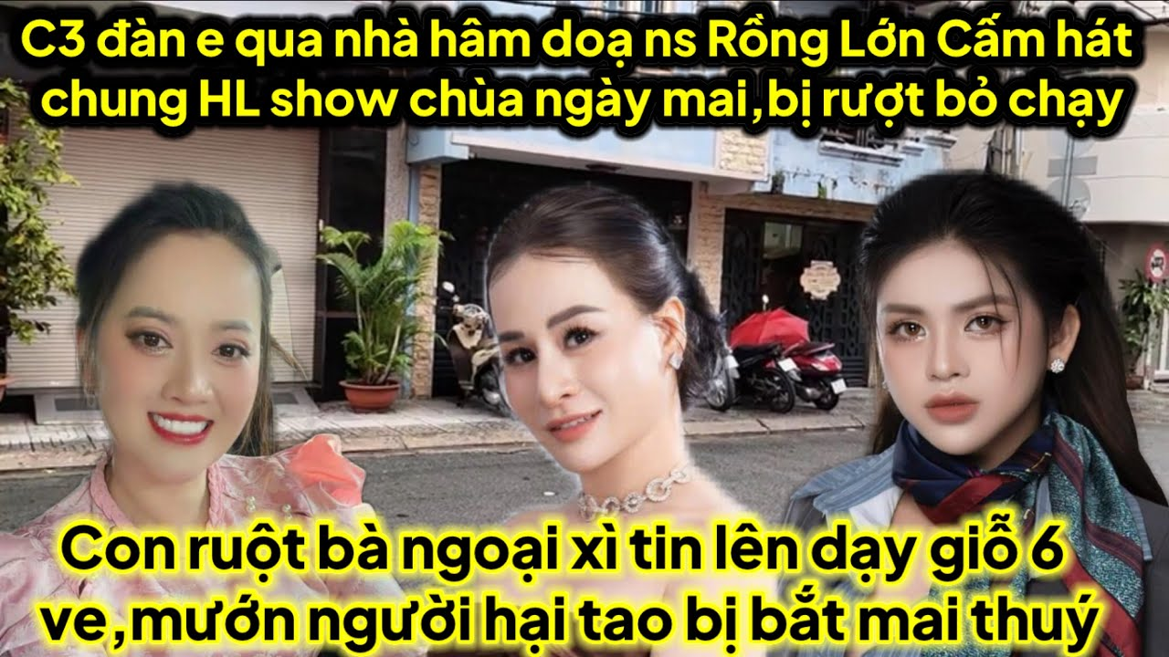 C3 đàn e qua nhà hâm cấm ns Rồng Lớn hát chung HL ngày mai chồng lớn đáp trả rượt C3 bỏ chạy