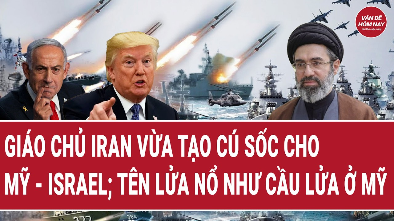 Vấn đề hôm nay 30/5: Giáo chủ Iran vừa tạo cú sốc cho Mỹ – Israel; Tên lửa nổ như cầu lửa ở Mỹ