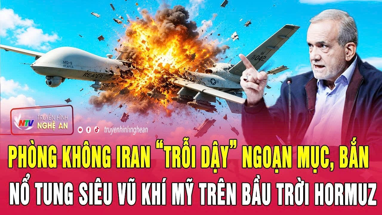 Thời sự 30/5:Phòng không Iran “trỗi dậy” ngoạn mục, bắn nổ tung siêu vũ khí Mỹ trên bầu trời Hormuz