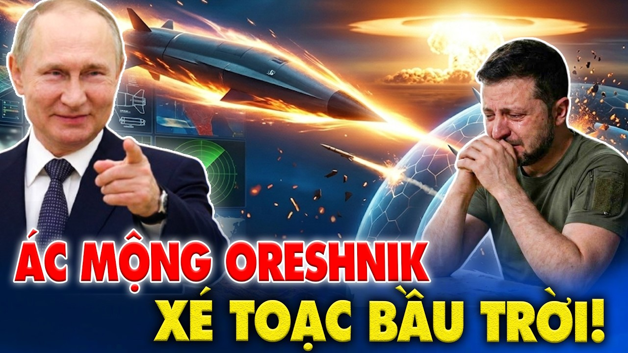 Nga Tung “Ác Mộng” Oreshnik! Thế Giới Rúng Động Khi Mọi Lá Chắn Quân Sự Hóa Giấy Vụn!