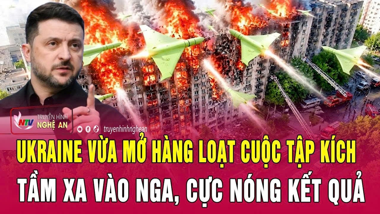 Ukraine vừa mở hàng loạt cuộc tập kích tầm xa vào Nga, cực nóng kết quả