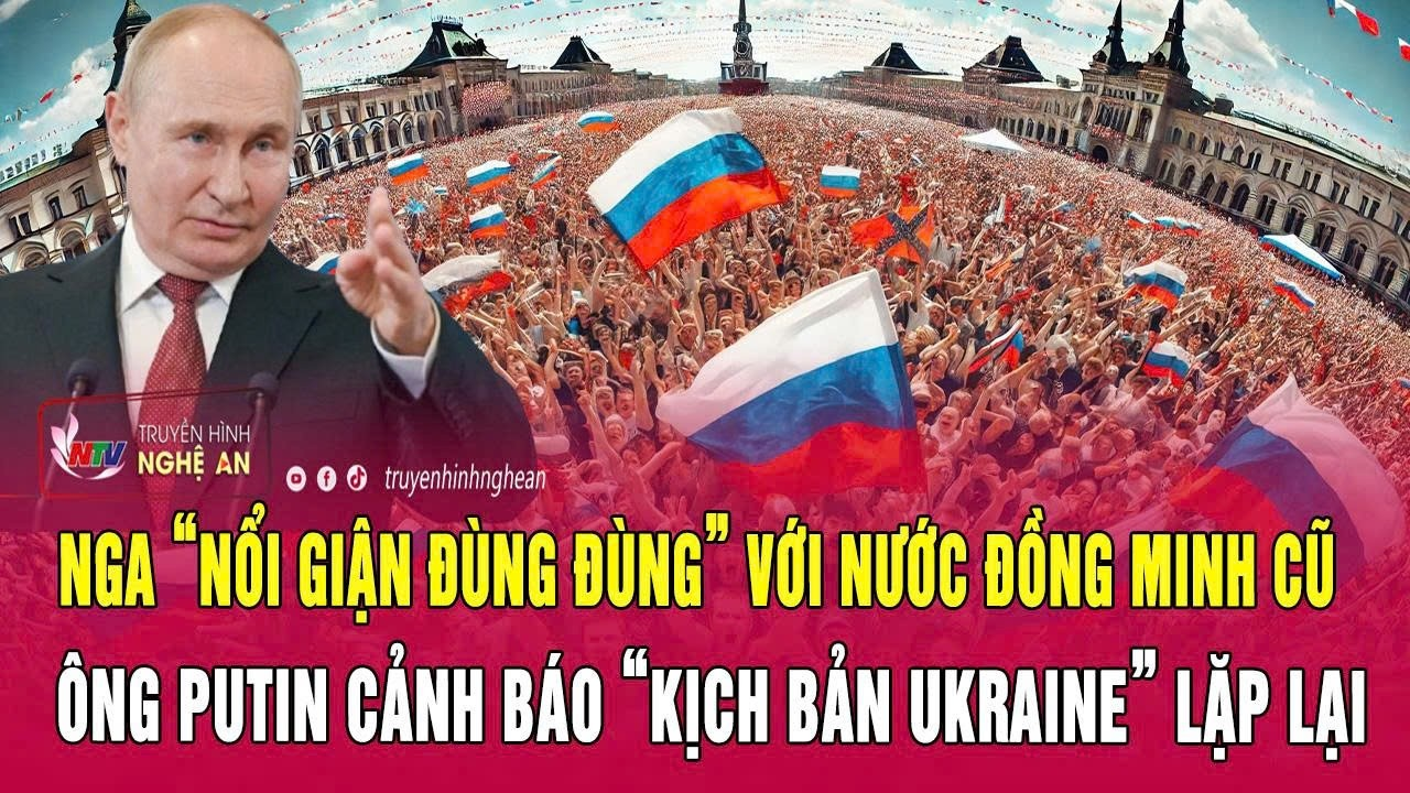 Nga “nổi giận đùng đùng” với nước đồng minh cũ, ông Putin cảnh báo “kịch bản Ukraine” lặp lại