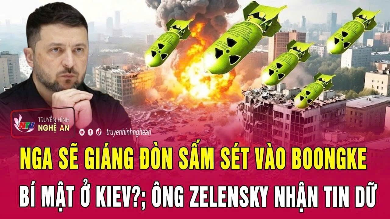Nga sẽ giáng đòn sấm sét vào boongke bí mật ở Kiev?; Ông Zelensky nhận tin dữ