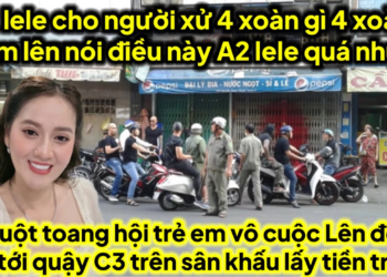 A2 lele cho người xử 4xoàn lên nói đều này A2 lele nhục,A3 tới quậy C3 trên sân khấu lấy tiền trả Ni