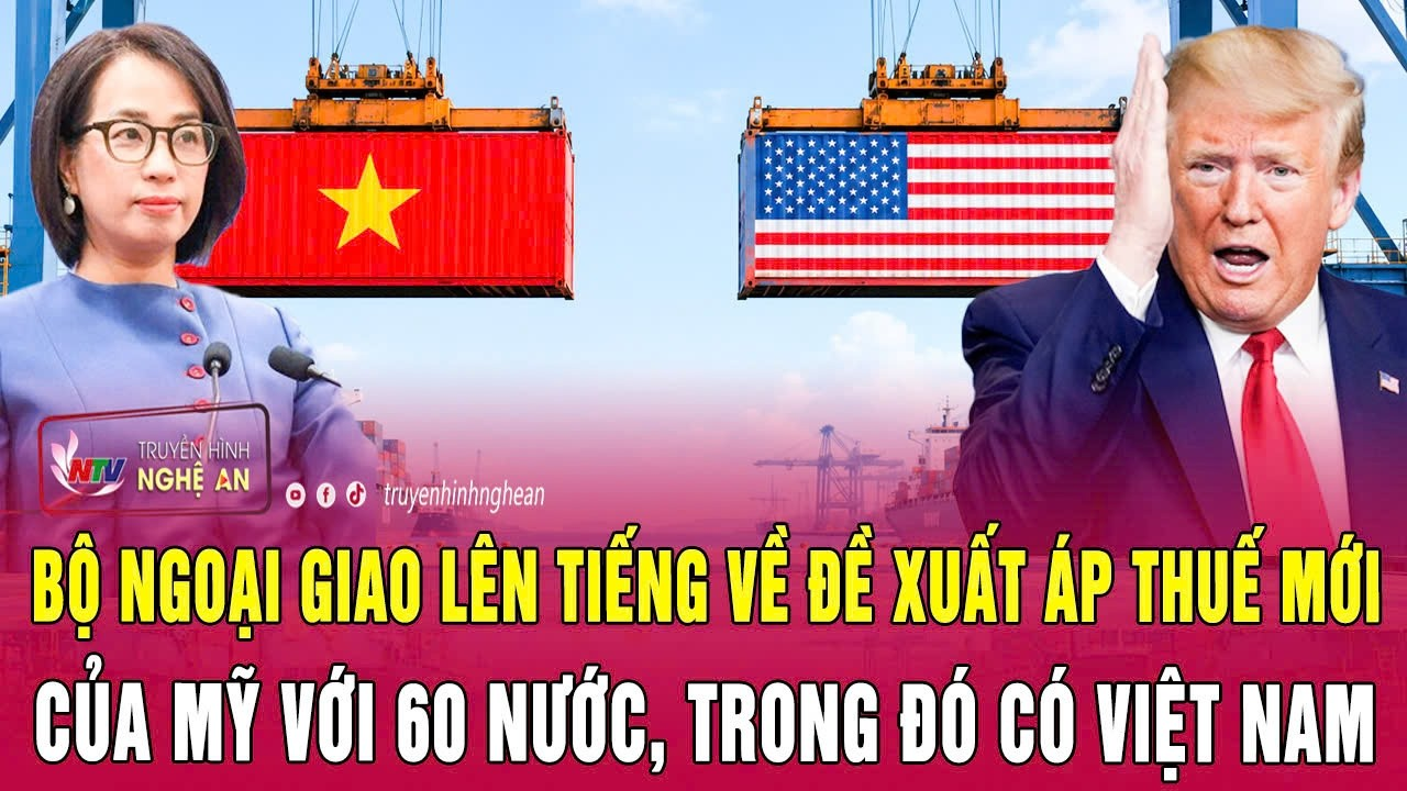 Thời sự 5/6: Bộ Ngoại giao lên tiếng về đề xuất áp thuế mới của Mỹ với 60 nước, trong đó có Việt Nam
