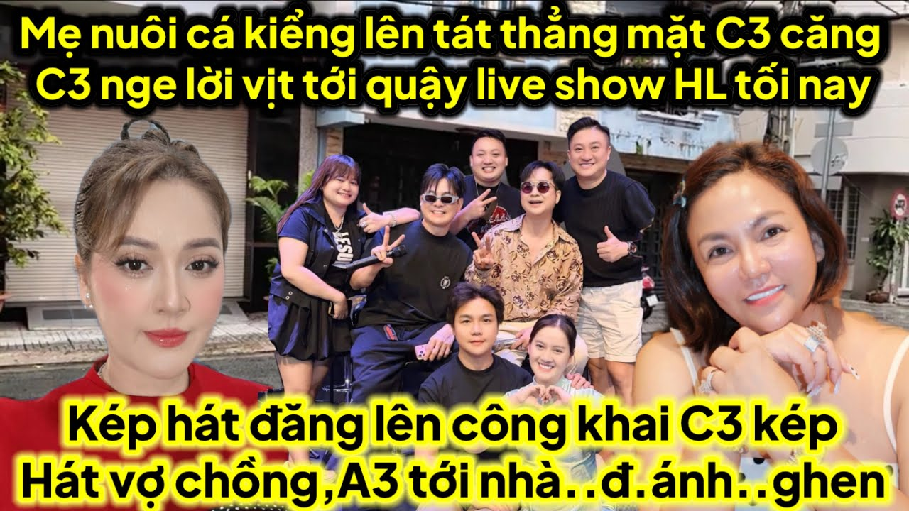 Mẹ nuôi cá kiểng lên tát thẳng mặt C3 nge lời vịt tới quậy show HL tối nay,kép hát A3 đ.ánh ghen C3