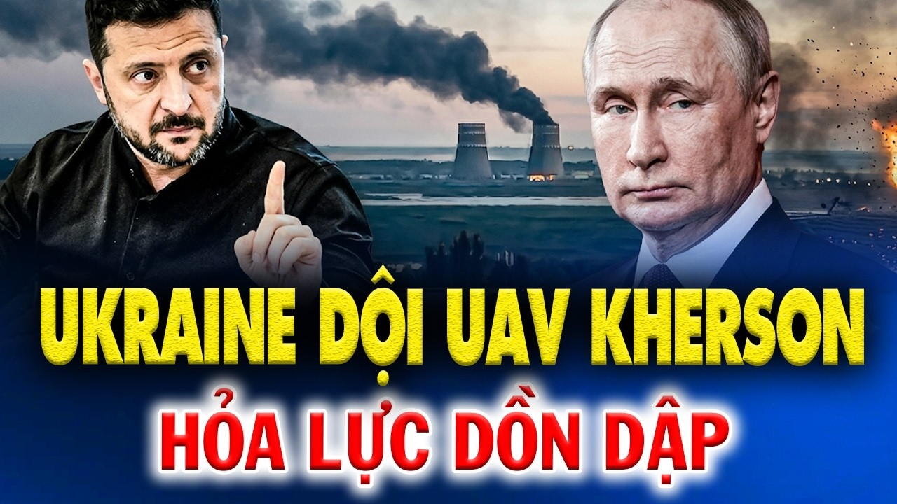 UKRAINE DỘI UAV KHERSON: DÂN THƯỜNG THIỆT MẠNG GIỮA LÀN HỎA LỰC DỒN DẬP TẠI TẢ NGẠN