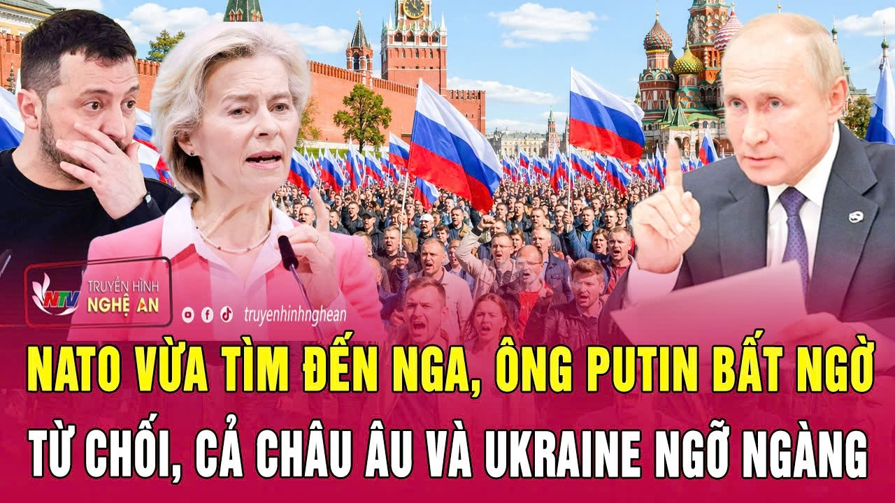 NATO vừa tìm đến Nga, ông Putin bất ngờ từ chối, cả châu Âu và Ukraine ngỡ ngàng