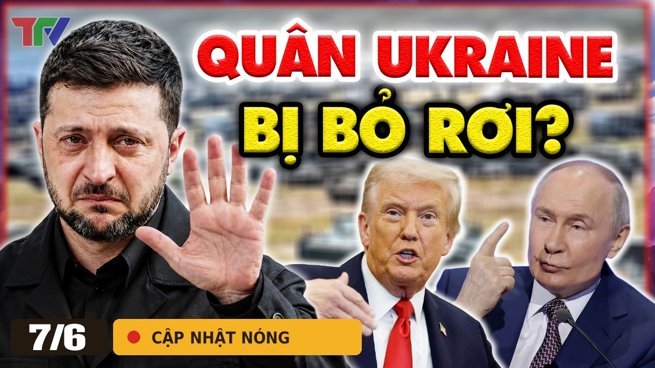 Điểm nóng 7/6: Nga cắt đứt đường tiếp tế Kramatorsk, binh sĩ Ukraine bị cô lập, bám trụ tuyệt vọng?