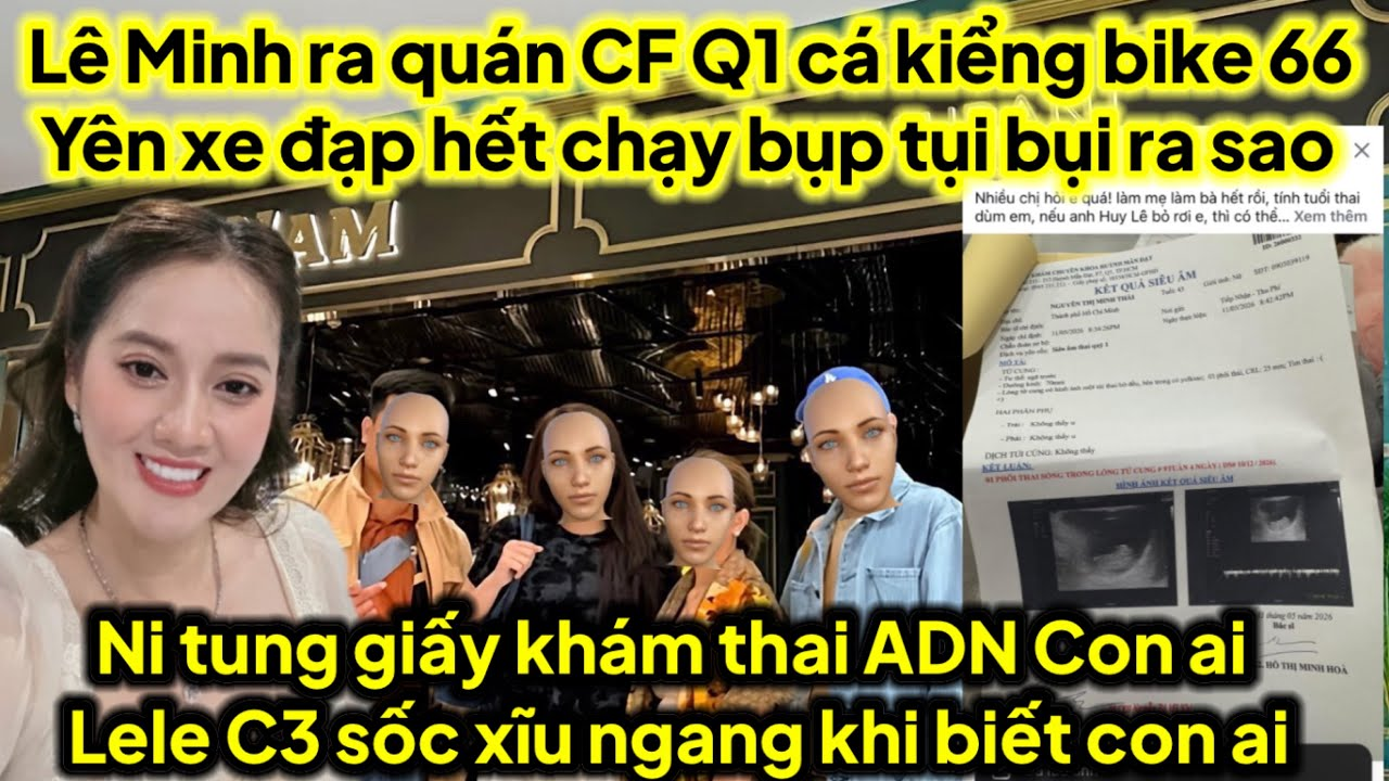 Ni tung giấy khám thai thử ADN coi con A3 hay Huy Lê,Lele C3 xĩu ngang khi biết con ai,cá bị LM bắt
