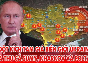 Nga đột kích Tam giác quỷ biên giới phía Bắc, Ukraine mất cả Sumy, Kharkov và Poltava !