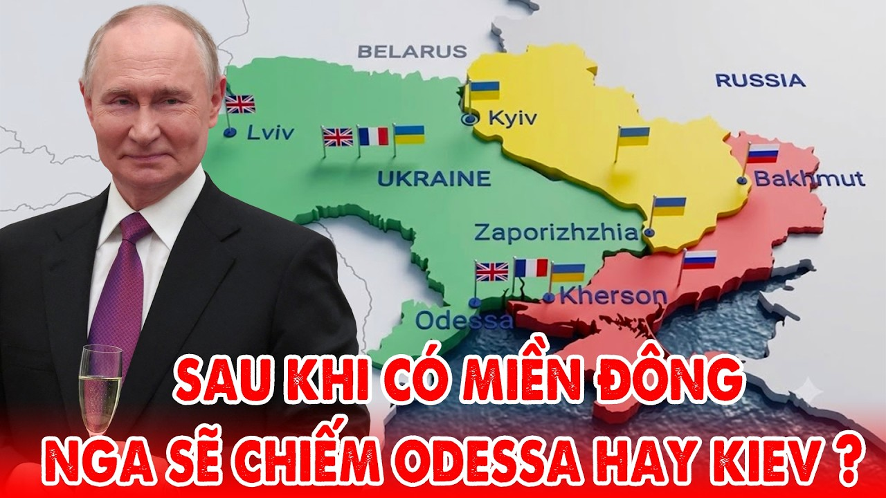 Nga sẽ chiếm Odessa hay Kiev sau khi kiểm soát hoàn toàn miền Đông