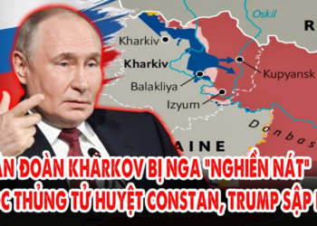 Quân đoàn Kharkov bị Nga “nghiền nát”: Chọc thủng tử huyệt Constan, Trump sập bẫy
