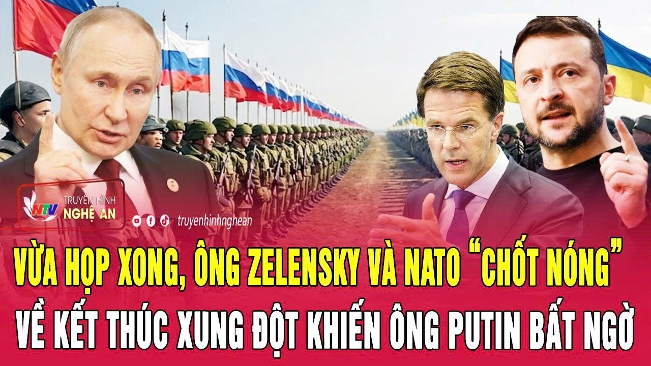 Vừa họp xong, ông Zelensky và NATO “chốt nóng” về kết thúc xung đột khiến ông Putin bất ngờ