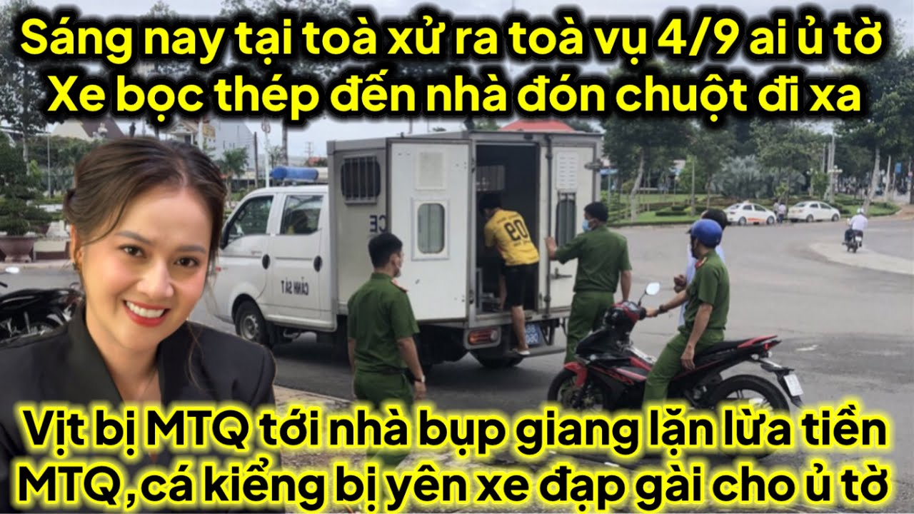 Sáng nay tại toà xử ra toà vụ ngày 4/9 áo vàng tài sế ai ủ tờ chuột bị xe bọc thép đón,vịt cá toang
